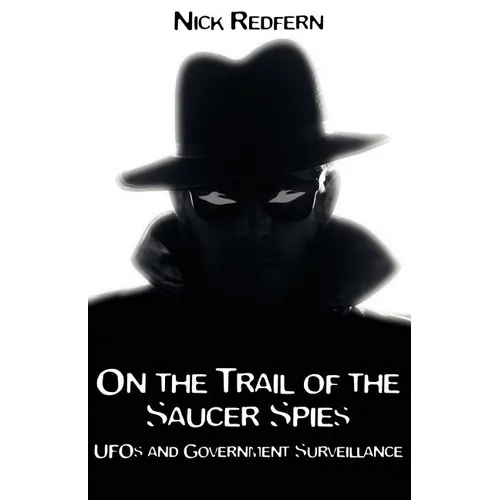 On the Trail of the Saucer Spies: UFOs and Government Surveillance