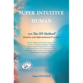 Super Intuitive Human: IPI METHOD Intuitive and Informational Practices