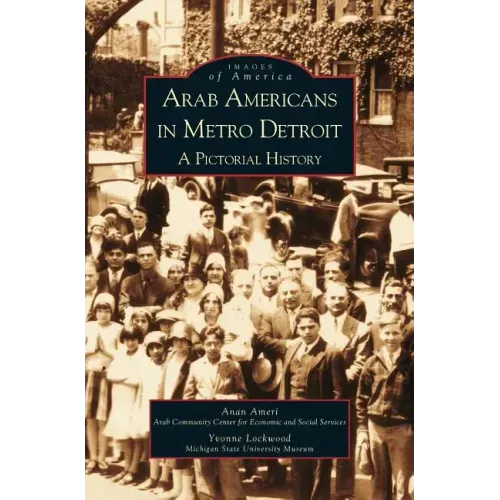 Arab Americans in Metro Detroit: A Pictorial History