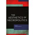 The Aesthetics of Necropolitics