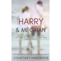 Harry & Meghan: Vol. 1: Rocking the Monarchy, Settling in California & How Dare They Be Happy