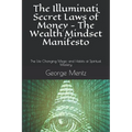 The Illuminati Secret Laws of Money - The Wealth Mindset Manifesto: The Life Changing Magic and Habits of Spiritual Mastery