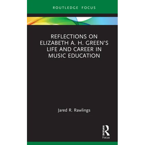 Reflections on Elizabeth A. H. Green's Life and Career in Music Education