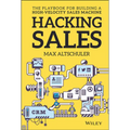 Hacking Sales: The Playbook for Building a High-Velocity Sales Machine