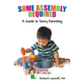 Some Assembly Required: A Guide to Savvy Parenting