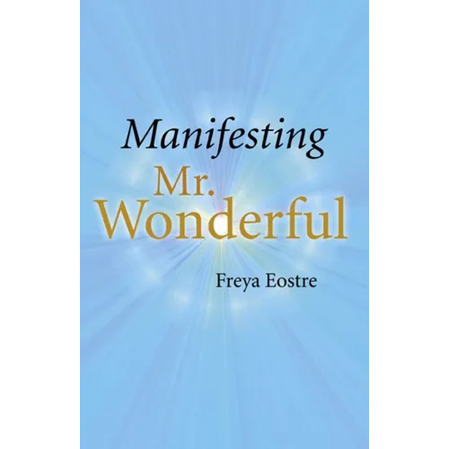 Manifesting Mr. Wonderful