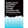 Building Rural Community Resilience Through Innovation and Entrepreneurship