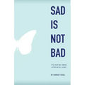 Sad Is Not Bad: It Is How We Grieve After We've Loved