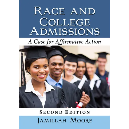 Race and College Admissions: A Case for Affirmative Action, 2D Ed.