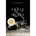Bread & Water: Essays