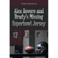 Alex Revere and Brady's Missing Superbowl Jersey