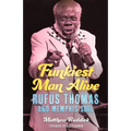 Funkiest Man Alive: Rufus Thomas and Memphis Soul
