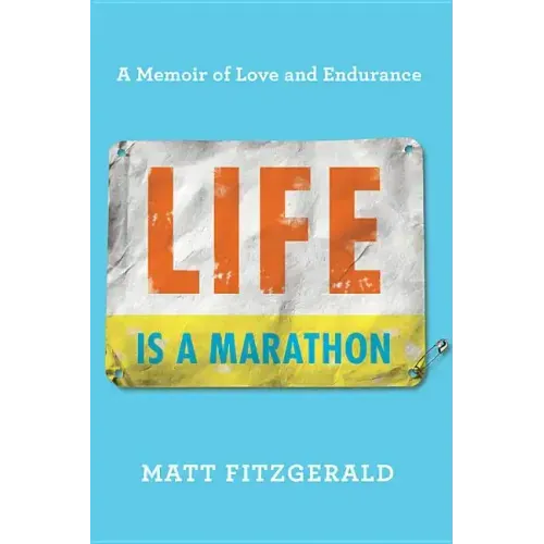 Life Is a Marathon: A Memoir of Love and Endurance