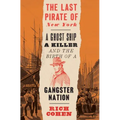 The Last Pirate of New York: A Ghost Ship, a Killer, and the Birth of a Gangster Nation