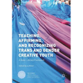 Teaching, Affirming, and Recognizing Trans and Gender Creative Youth: A Queer Literacy Framework