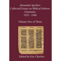 Alexander Sperber: Collected Essays on Biblical Hebrew Grammar, 1935 - 1948: Volume Two of Three