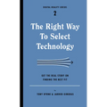The Right Way to Select Technology: Get the Real Story on Finding the Best Fit