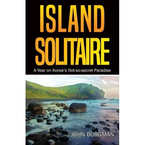 Island Solitaire: A Year on Korea's Not-so-secret Paradise