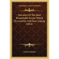Narrative Of The Most Remarkable Events Which Occurred In And Near Leipzig (1814)