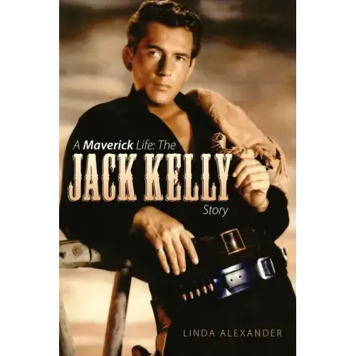 A Maverick Life: The Jack Kelly Story