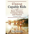 Raising Capable Kids with Basic Decency, Common Sense, and Passion: A Scoutmaster's Minute