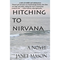 Hitching To Nirvana: a novel by Janet Mason
