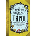 The Modern Witchcraft Book of Tarot: Your Complete Guide to Understanding the Tarot