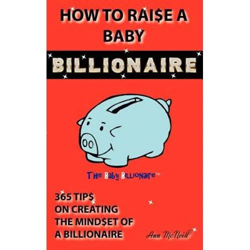 How To Raise A Baby Billionaire