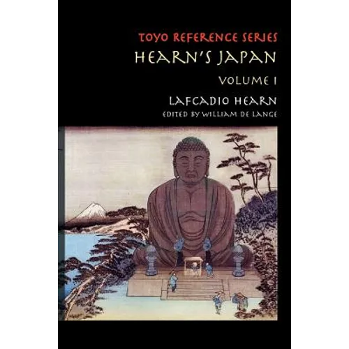 Hearn's Japan: Writings from a Mystical Country, Volume 1