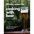 50 easy recipes for cooking with beer: Why not eat what you like to drink?
