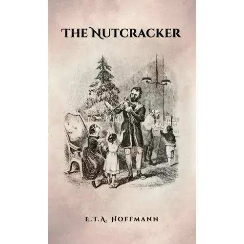 The Nutcracker: The Original 1853 Edition With Illustrations
