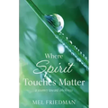 Where Spirit Touches Matter: a journey toward wholeness