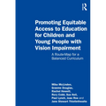 Promoting Equitable Access to Education for Children and Young People with Vision Impairment: A Route-Map for a Balanced Curriculum