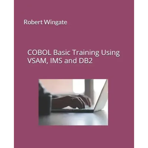 COBOL Basic Training Using VSAM, IMS and DB2