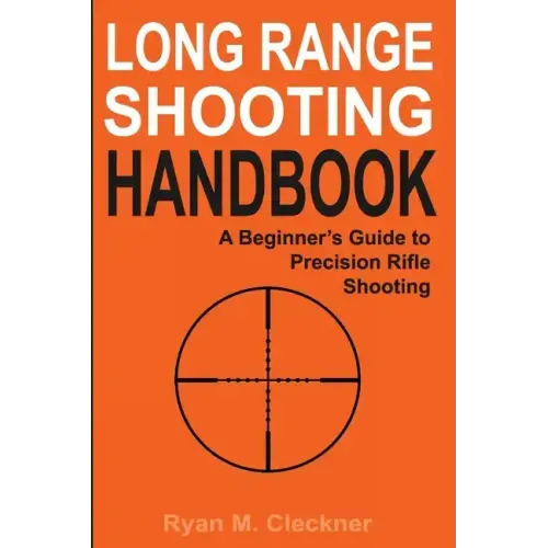 Long Range Shooting Handbook: The Complete Beginner's Guide to Precision Rifle Shooting