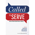 Called to Serve: Stories of Atlantic Baptist Women in Ministry