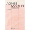 Agnes Martin - Transcultural Translations: On the Construction of Asianist Aesthetics in American Art After 1945