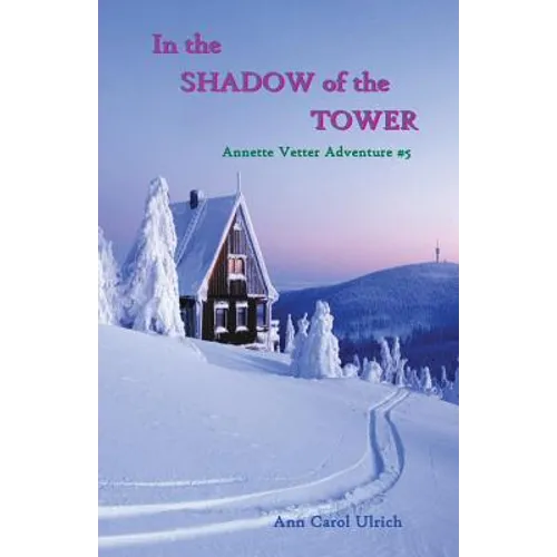 In the Shadow of the Tower: Annette Vetter Adventure #5