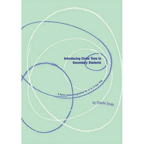 Introducing Circle Time to Secondary Students: A Seven Lesson Programme for 11 to 12 Year Olds