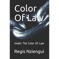 Color Of Law: Under The Color Of Law