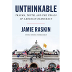 Unthinkable: Trauma, Truth, and the Trials of American Democracy