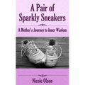 A Pair of Sparkly Sneakers: A Mother's Journey to Inner Wisdom