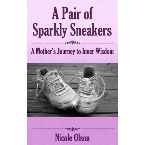 A Pair of Sparkly Sneakers: A Mother's Journey to Inner Wisdom
