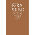 Ezra Pound and the Visual Arts