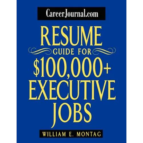 Careerjournal.com Resume Guide for $100,000 + Executive Jobs