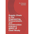 Supply Chain in the Engineering, Procurement, and Construction Industry (EPC): A Case Study