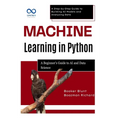 Machine Learning in Python: A Beginner's Guide to AI and Data Science: A Step-by-Step Guide to Building AI Models and Analyzing Data