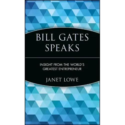Bill Gates Speaks: Insight from the World's Greatest Entrepreneur