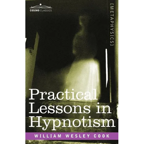 Practical Lessons in Hypnotism