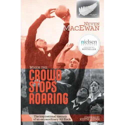 When the Crowd Stops Roaring: The inspirational memoir of an extraordinary All Black